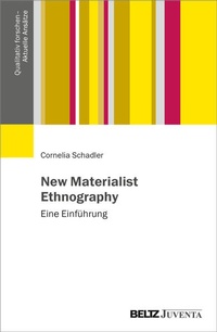Enlarge image Cover: New Materialist Ethnography - Juventa Verlag ein Imprint der Beltz Verlagsgruppe GmbH & Co. KG