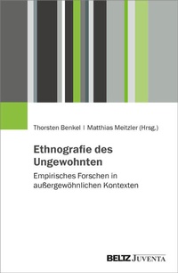 Bild vergrößern Bild: Ethnografie des Ungewohnten - Juventa Verlag ein Imprint der Beltz Verlagsgruppe GmbH & Co. KG