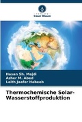 Cover: Thermochemische Solar-Wasserstoffproduktion - Verlag Unser Wissen