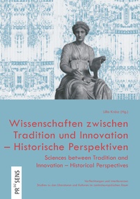 Bild: Wissenschaften zwischen Tradition und Innovation - Historische Perspektiven | Sciences between Tradition and Innovation - Historical Perspectives - Praesens Verlag