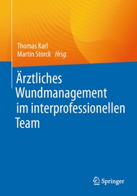 Bild vergrößern Bild: Ärztliches Wundmanagement im interprofessionellen Team - Springer