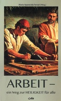 Cover: Arbeit - ein Weg zur Heiligkeit f&uuml;r alle - fe-medienvlg
