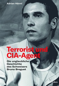 Abbildung von: Terrorist und CIA-Agent - NZZ Libro ein Imprint der Schwabe Verlagsgruppe AG