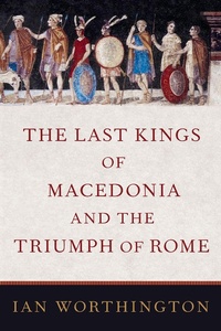 Enlarge image Cover: The Last Kings of Macedonia and the Triumph of Rome - OUP eBook