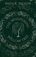 Cover: The Whispering Willow Tree - Anita R. Eschler
