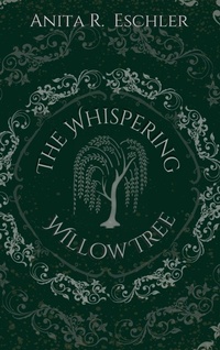Enlarge image Cover: The Whispering Willow Tree - Anita R. Eschler