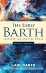 Cover: The Early Barth - Lectures and Shorter Works - Westminster/John Knox Press,U.S.