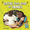 Cover: Facing Your Fear of Snakes - Pebble Books