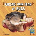 Cover: Facing Your Fear of Bugs - Pebble Books