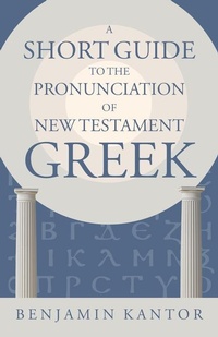 Enlarge image Cover: A Short Guide to the Pronunciation of New Testament Greek - William B Eerdmans Publishing Co