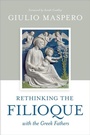 Cover: Rethinking the Filioque with the Greek Fathers - William B Eerdmans Publishing Co