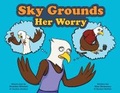 Cover: Sky Grounds Her Worry - FriesenPress
