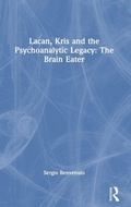 Cover: Lacan, Kris and the Psychoanalytic Legacy: The Brain Eater - Routledge