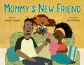 Cover: Mommy's New Friend - Roaring Brook Press