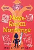 Cover: What Happens Next?: Newsroom Nonsense - First Second