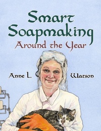 Abbildung von: Smart Soapmaking Around the Year - Next River Books