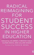 Cover: Radical Reimagining for Student Success in Higher Education - Routledge
