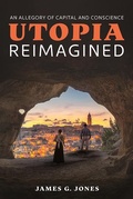 Cover: Utopia Reimagined: An Allegory of Capital and Conscience - Mascot Books