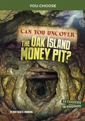 Cover: Can You Uncover the Oak Island Money Pit? - Capstone Press