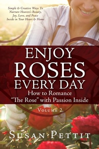 Abbildung von: ENJOY ROSES EVERY DAY How to Romance "The Rose" with Passion Inside - Xulon Press