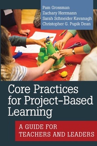 Enlarge image Cover: Core Practices for Project-Based Learning - Harvard Education Press