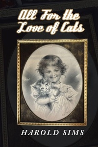 Enlarge image Cover: All for the Love of Cats - Archway Publishing