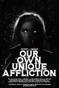 Cover: Our Own Unique Affliction - DarkLit Press