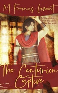 Cover: The Centurion Captive (The Champions, #3.5) - M.Francis Lamont