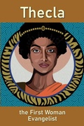 Cover: Thecla, the First Woman Evangelist - Saguaro Books, LLC
