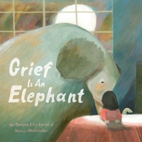 Enlarge image Cover: Grief Is an Elephant - Chronicle Books