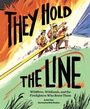 Cover: They Hold the Line - Chronicle Books