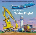 Cover: Construction Site: Taking Flight! - Chronicle Books