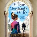 Cover: The Sugar Merchant's Wife - Boldwood Books Ltd