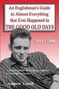 Cover: An Englishman's Guide to Almost Everything that Ever Happened in the Good Old Days - Rul Giftbookfordad
