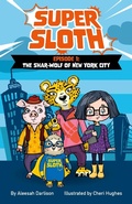 Cover: Super Sloth Episode 1: The Shar-Wolf of New York City - Big Sky Publishing
