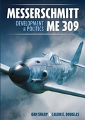 Cover: Messerschmitt Me 309 Development & Politics - Mortons Media Group