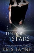 Cover: Under the Stars (The Lone Star Crossed Novellas, #1) - Kris Jayne