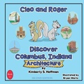 Cover: Cleo and Roger Discover Columbus, Indiana - Architecture - Pathbinder Publishing LLC