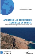 Cover: Am&eacute;nager les territoires sensibles en Tunisie - G&eacute;ographies en libert&eacute;