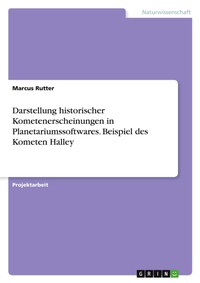Abbildung von: Darstellung historischer Kometenerscheinungen in Planetariumssoftwares. Beispiel des Kometen Halley - GRIN Verlag