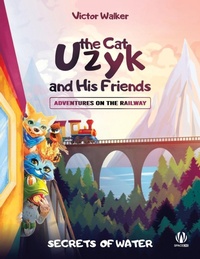 Enlarge image Cover: Uzyk the Cat and His Friends. Adventures on the Railway. The Secrets of Water - Space One