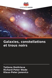 Abbildung von: Galaxies, constellations et trous noirs - Editions Notre Savoir