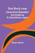 Cover: Das Buch vom eisernen Kanzler - ALPHA EDITION