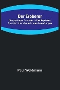 Cover: Der Eroberer; Eine poetische Phantasie in fuenf Kaprizzen. Aus alten Urkunden mit neuen Anmerkungen - ALPHA EDITION