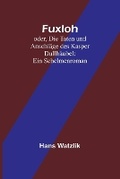 Cover: Fuxloh; oder, Die Taten und Anschlaege des Kasper Dullhaeubel - ALPHA EDITION