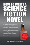 Cover: How To Write A Science Fiction Novel: Bring Your Ideas To Life. Create A Captivating Science Fiction Novel With Confidence (How To Write A Winning Fiction Book Outline) - Hackney and Jones Publishing