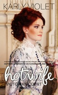 Cover: Hotwife Victorian Court (Hotwife Adultery In Victorian England, #3) - Karly Violet
