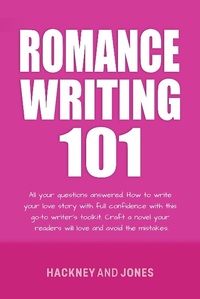Enlarge image Cover: Romance Writing 101: All Your Questions Answered (How To Write A Winning Fiction Book Outline) - Hackney and Jones Publishing