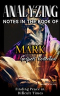 Abbildung von: Analyzing Notes in the Book of Mark: Finding Peace in Difficult Times (Notes in the New Testament, #2) - Seminit Publications