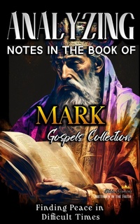 Abbildung von: Analyzing Notes in the Book of Mark: Finding Peace in Difficult Times (Notes in the New Testament, #2) - Seminit Publications